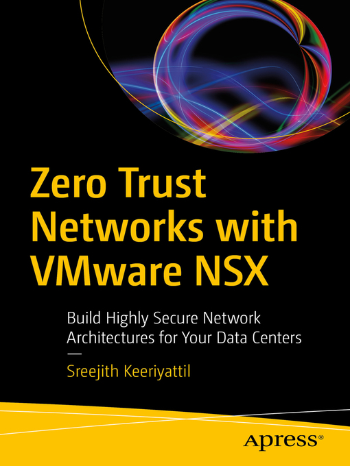 Title details for Zero Trust Networks with VMware NSX by Sreejith Keeriyattil - Available
